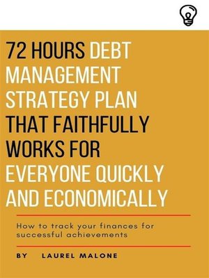 cover image of 72 Hours Debt Management Strategy Plan That Faithfully Works for Everyone Quickly and Economicaly